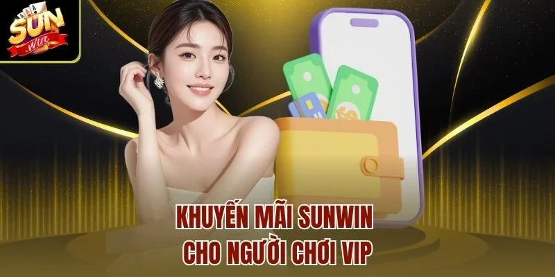Khuyến mãi Sunwin cho người chơi VIP
